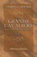 Les Grands Cavaliers Du Premier Empire - Charles Antoine Thoumas