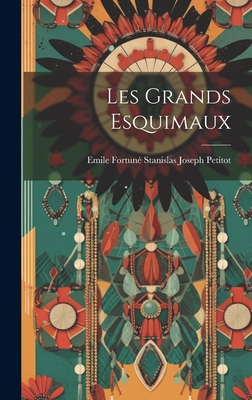 Les grands Esquimaux - Petitot, Emile Fortun? Stanislas Joseph