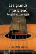 Les grands musiciens Rossini et son cole