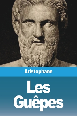 Les Gu?pes - Aristophane