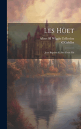 Les Huet: Jean Baptiste Et Ses Trois Fils