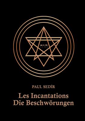 Les Incantations: Die Beschwrungen - Sedir, Paul