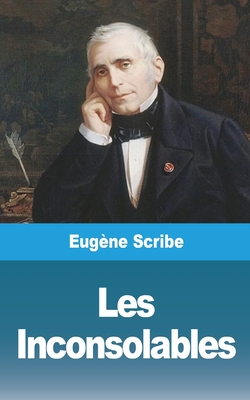 Les Inconsolables - Scribe, Eug?ne