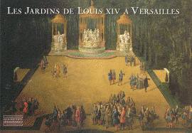 Les Jardins De Louis XIV a Versailles/ Louis XIV's Gardens in Versailles: Le Chef-D Oeuvre De Le Notre (French Edition)