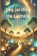 Les Jardins de Lumira: Tome 1: L'appel des jardins