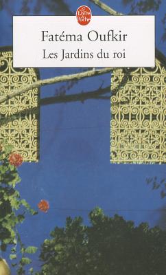 Les Jardins Du Roi - Oufkir, Fatema