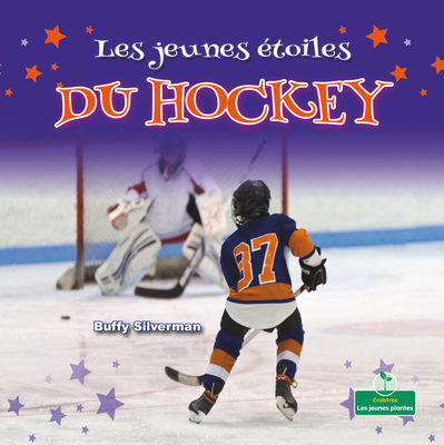 Les Jeunes ?toiles Du Hockey (Little Stars Hockey) - Silverman, Buffy, and Savard, Claire (Translated by)