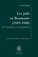 Les Juifs En Roumanie (1919-1938). de L'Emancipation a la Marginalisation