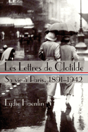Les Lettres de Clotilde: Sa vie ? Paris, 1891-1942