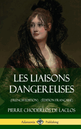 Les Liaisons Dangereuses (French Edition) (?dition Fran?aise) (Hardcover)