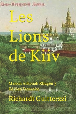 Les Lions de Kiiv: Maison Arkonak Rhugen 3 ?dition Fran?aise - Guitterzzi, Richardt