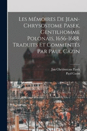 Les Mmoires de Jean-Chrysostome Pasek, gentilhomme polonais, 1656-1688. Traduits et comments par Paul Cazin