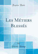 Les Mtiers Blesss (Classic Reprint)