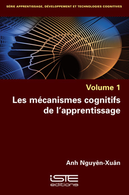 Les m?canismes cognitifs de l'apprentissage - Nguy?n-Xu?n, Anh