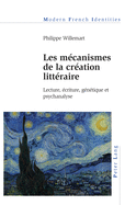 Les M?canismes de la Cr?ation Litt?raire: Lecture, ?criture, G?n?tique Et Psychanalyse