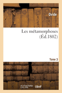 Les m?tamorphoses. Tome 3