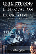 Les m?thodes traditionnelles sont d?pass?es L'innovation et la cr?ativit? sont la cl? de la survie: La disruption par la cr?ativit? et l'innovation est la voie de la survie