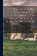 Les Mabinogion du Livre rouge de Hergest avec les variantes du Livre blanc de Rhydderch; Volume 2