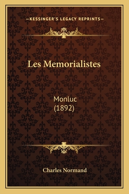 Les Memorialistes: Monluc (1892) - Normand, Charles