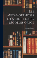 Les Metamorphoses D'Ovide Et Leurs Modeles Grecs