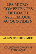 Les Micro-Competences de Coach Systemique, Au Quotidien: Collection Coaching Systemique