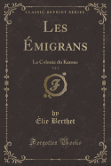 Les ?migrans, Vol. 1: La Colonie Du Kansas (Classic Reprint)