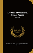 Les Mille Et Une Nuits, Contes Arabes; Volume 5