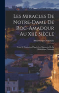 Les Miracles de Notre-Dame de Roc-Amadour Au Xiie Siecle: Texte Et Traduction D'Apres Les Manuscrits de La Bibliotheque Nationale