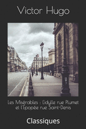 Les Misrables: L'idylle rue Plumet et l'pope rue Saint-Denis: Classiques