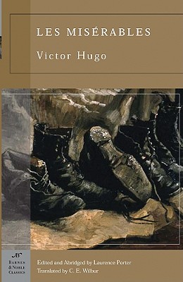 Les Miserables (Abridged) (Barnes & Noble Classics Series) - Hugo, Victor, and Porter, Laurence M (Editor), and Wilbur, C E (Translated by)
