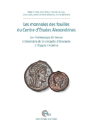 Les Monnaies Des Fouilles Du Centre d'Etudes Alexandrines: Les Monnayages de Bronze a Alexandrie de la Conquete d'Alexandre a l'Egypte Moderne