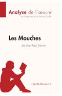 Les Mouches de Jean-Paul Sartre (Analyse de l'oeuvre): Analyse compl?te et r?sum? d?taill? de l'oeuvre