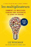Les Multiplicateurs: Comment Les Meilleurs Leaders Font Ressortir Le Gnie En Chacun (Qualits de Meneur; Styles de Management; Dveloppement Personnel)