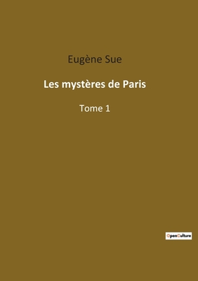 Les Myst?res de Paris: Tome 1 - Sue, Eug?ne