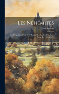 Les Nehemites: Ou, L'Expulsion, L'Exil Et Le Retour Des Vaudois Dans Leur Patrie, de 1686 a 1690