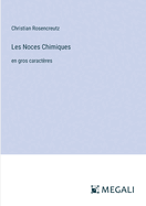 Les Noces Chimiques: en gros caract?res