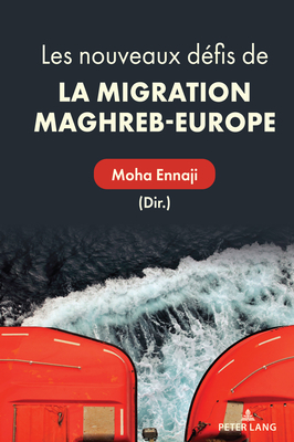 Les Nouveaux D?fis de la Migration Maghreb-Europe - Dunshea, Philip, and Ennaji, Moha