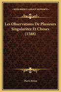 Les Observations De Plusieurs Singularitez Et Choses (1588)