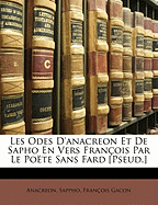 Les Odes D'anacreon Et De Sapho En Vers Franois Par Le Pote Sans Fard [Pseud.]