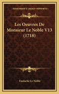 Les Oeuvres de Monsieur Le Noble V13 (1718)