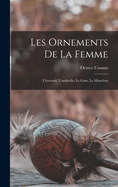 Les Ornements De La Femme: L'ventail, L'ombrelle, Le Gant, Le Manchon