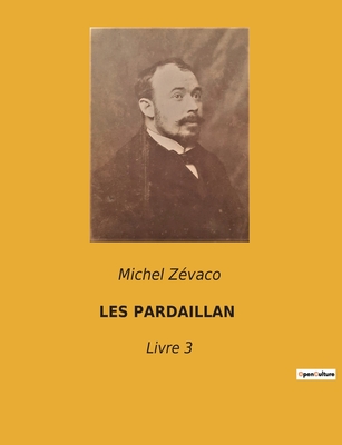 Les Pardaillan: Livre 3 - Z?vaco, Michel