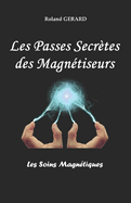 Les Passes Secr?tes des Magn?tiseurs: Les Soins Magn?tiques