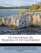 Les Pastorales De Nemesien Et De Calpurnius