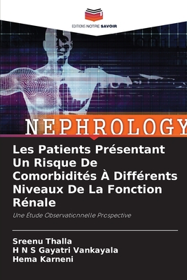 Les Patients Pr?sentant Un Risque De Comorbidit?s ? Diff?rents Niveaux De La Fonction R?nale - Thalla, Sreenu, and Vankayala, H N S Gayatri, and Karneni, Hema