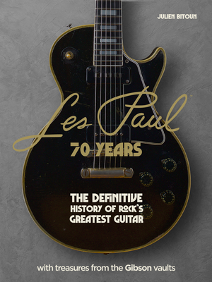 Les Paul - 70 Years: The definitive history of rock's greatest guitar - Bitoun, Julien