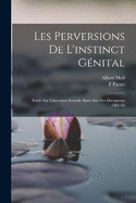 Les Perversions De L'instinct Gnital: tude Sur L'inversion Sexuelle Base Sur Des Documents Officiels