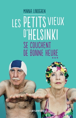 Les Petits Vieux D'Helsinki Se Couchent de Bonne Heure - Tome 3 - Lindgren, Minna