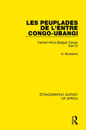 Les Peuplades de L'Entre Congo-Ubangi (Ngbandi, Ngbaka, Mbandja, Ngombe et Gens D'Eau): Central Africa Belgian Congo Part IV