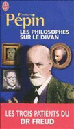 Les Philosophes Sur Le Divan: Les Trois Patients Du Dr Freud